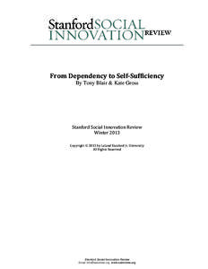From Dependency to Self-Sufficiency By Tony Blair & Kate Gross Stanford Social Innovation Review Winter 2013 Copyright  2013 by Leland Stanford Jr. University
