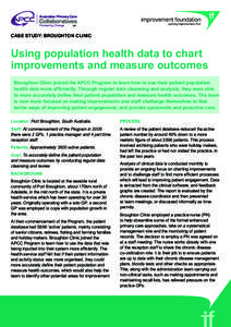 CASE study: broughton clinic	  Using population health data to chart improvements and measure outcomes Broughton Clinic joined the APCC Program to learn how to use their patient population health data more efficiently. T
