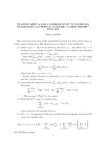 EXAMPLE SHEET 1 FOR CAMBRIDGE PART III COURSE ON “ELEMENTARY METHODS IN ANALYTIC NUMBER THEORY”, LENT 2015 ADAM J HARPER  These questions cover some of the material from sections 1–3 of the lecture notes, as