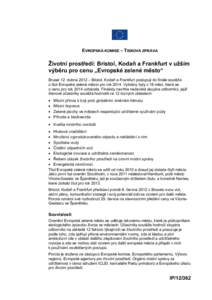 EVROPSKÁ KOMISE – TISKOVÁ ZPRÁVA  Životní prostředí: Bristol, Kodaň a Frankfurt v užším výběru pro cenu „Evropské zelené město“ Brusel 12. dubna 2012 – Bristol, Kodaň a Frankfurt postupují do fi