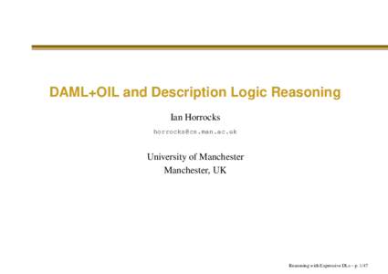 DAML+OIL and Description Logic Reasoning Ian Horrocks  University of Manchester Manchester, UK