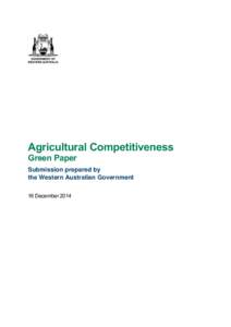 Agricultural Competitiveness Green Paper Submission prepared by the Western Australian Government 16 December 2014