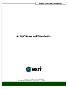 An Esri ® White Paper • January[removed]ArcGIS® Server and Virtualization Esri 380 New York St., Redlands, CA[removed]USA TEL[removed] • FAX[removed] • E-MAIL [removed] • WEB www.esri.com