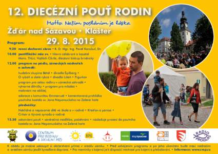 12. DIECÉZNÍ POUŤ RODIN Motto: Naším posláním je láska Žďár nad Sázavou • Klášter Program: