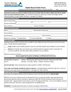 Public Health Division 2051 Kaen Rd Suite 367 Oregon City, ORDeath Record Order Form Clackamas County Vital Records • Questions? Call