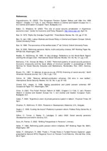 17  References Augusztinovics, M) “The Hungarian Pension System Before and After the 1998 Reform”, Chapter 1 in Fultz, E. (ed.) Pension Reform in Central and Eastern Europe Vol. 1, ILO Central and Eastern Euro