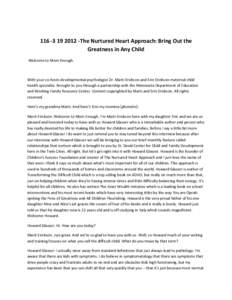 [removed]The Nurtured Heart Approach: Bring Out the Greatness in Any Child Welcome to Mom Enough. With your co-hosts developmental psychologist Dr. Marti Erickson and Erin Erickson maternal child health specialist