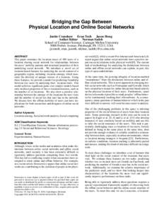 Bridging the Gap Between Physical Location and Online Social Networks Justin Cranshaw Eran Toch Jason Hong Aniket Kittur Norman Sadeh School of Computer Science, Carnegie Mellon University 5000 Forbes Avenue, Pittsburgh,