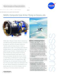 National Aeronautics and Space Administration  NASA’s Glenn Research Center, Williams International, and A&P Technology partnered to develop a composite jet engine fan case that is 30 percent lighter than metal fan cas