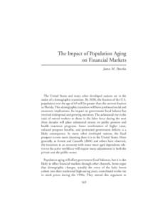 The Impact of Population Aging on Financial Markets James M. Poterba The United States and many other developed nations are in the midst of a demographic transition. By 2030, the fraction of the U.S.