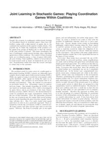 Joint Learning in Stochastic Games: Playing Coordination Games Within Coalitions Ana L. C. Bazzan Instituto de Informatica – UFRGS, Caixa Postal 15064, Porto Alegre, RS, Brazil ´