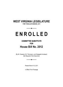 WEST VIRGINIA LEGISLATURE FIRST REGULAR SESSION, 2011 ENROLLED COMMITTEE SUBSTITUTE FOR