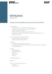 KOF Bulletin No 51, April 2012 The Swiss Economy Weathers the Economic Decline Fairly Well THE ECONOMY KOF Spring Forecast 2012: Close Shave for the Swiss Economy >>