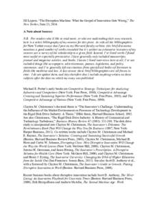 Jill Lepore, “The Disruption Machine: What the Gospel of Innovation Gets Wrong,” The New Yorker, June 23, 2014. A Note about Sources N.B. For readers who’d like to read more, or who are undertaking their own resear