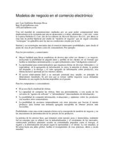 Modelos de negocio en el comercio electrónico por: Luis Guillermo Restrepo Rivas http://LuisGuillermo.com [removed] Una red mundial de comunicaciones mediadas por un gran poder computacional tiene implicacione