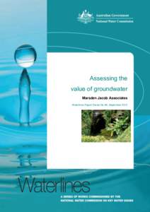 Assessing the value of groundwater Marsden Jacob Associates Waterlines Report Series No 89, September[removed]NATIONAL WATER COMMISSION — WATERLINES