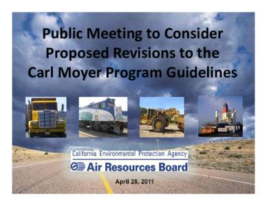 Public Meeting to Consider Proposed Revisions to the Carl Moyer Program Guidelines April 28, 2011
