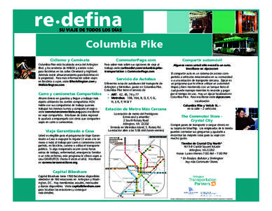 Columbia Pike Ciclismo y Caminata Columbia Pike está localizada cerca del Arlington Blvd. y los senderos de W&OD y existen rutas para bicicletas en las calles Cleveland y Highland. Además existe almacenamiento para bic
