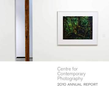 Centre for Contemporary Photography 2010 annual report  Centre for Contemporary Photography