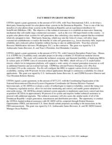 FACT SHEET ON GRANT SIGNINGS  USTDA signed a grant agreement, in the amount of $311,856, with Trace International, S.R.L. to develop a third-party financing model for solar photovoltaic systems in the Dominican Republic.