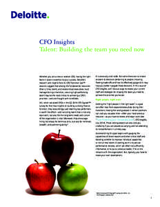 CFO Insights Talent: Building the team you need now Whether you are a new or veteran CFO, having the right team in place is essential to your success. Deloitte’s research and insights from its CFO Transition Lab™