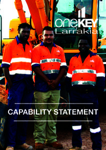 CAPABILITY STATEMENT  About Us One Key Larrakia is a joint venture between One Key Resources Pty Ltd and Wedgetail Larrakia Corporation Pty Ltd providing specialist labour hire, workforce services and recruitment to the