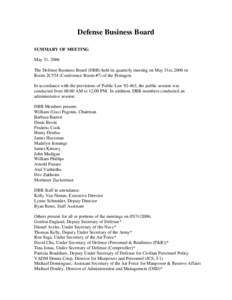 Defense Business Board SUMMARY OF MEETING May 31, 2006 The Defense Business Board (DBB) held its quarterly meeting on May 31st, 2006 in Room 2C554 (Conference Room #7) of the Pentagon. In accordance with the provisions o