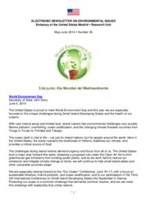 ELECTRONIC NEWSLETTER ON ENVIRONMENTAL ISSUES Embassy of the United States Madrid  Research Unit May-June 2014  Number 50 5 de junio: Dia Mundial del Medioambiente World Environment Day