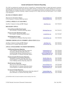 Annual and Quarterly Statement Reporting The NAIC accounting and reporting unit staff are responsible for implementing changes to annual and quarterly statement reporting (blanks and instructions) and risk-based capital 