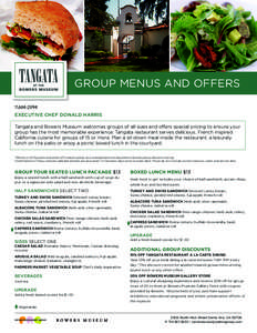 GROUP MENUS AND OFFERS 11AM-2PM EXECUTIVE CHEF DONALD HARRIS Tangata and Bowers Museum welcomes groups of all sizes and offers special pricing to ensure your group has the most memorable experience. Tangata restaurant se