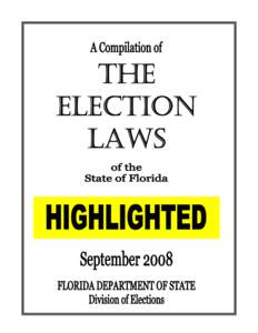 THE ELECTION LAWS AS AMENDED BY CHAPTERS[removed]and[removed], L.O.F. This Compilation of Election Laws, Chapter[removed], Florida Statutes, was revised by staff at the Division of Elections to incorporate all changes re