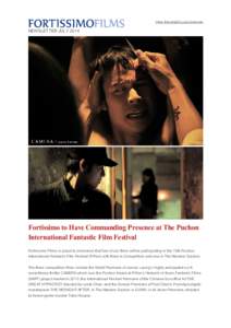 View this email in your brow ser  NEWSLETTER JULY 2014 Fortissimo to Have Commanding Presence at The Puchon International Fantastic Film Festival
