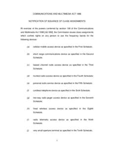 COMMUNICATIONS AND MULTIMEDIA ACT 1998 NOTIFICATION OF ISSUANCE OF CLASS ASSIGNMENTS IN exercise of the powers conferred by section 169 of the Communications and Multimedia Act[removed]Act 588], the Commission issues class