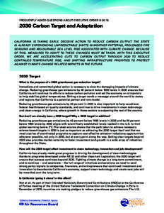 FREQUENTLY ASKED QUESTIONS ABOUT EXECUTIVE ORDER BCarbon Target and Adaptation CALIFORNIA IS TAKING EARLY, DECISIVE ACTION TO REDUCE CARBON OUTPUT. THE STATE IS ALREADY EXPERIENCING UNPREDICTABLE SHIFTS IN