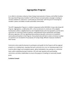    Aggrega&on	
  Program In	
  an	
  eﬀort	
  to	
  introduce	
  and	
  grow	
  Green	
  Energy	
  Improvements	
  in	
  Nassau	
  and	
  Suﬀolk	
  Coun<es	
   the	
  Long	
  Island	
  Progressive