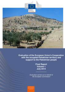 Evaluation of the European Union’s Cooperation with the occupied Palestinian territory and support to the Palestinian people Final Report Volume 1 July 2014