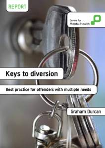 REPORT  Keys to diversion Best practice for offenders with multiple needs  Graham Durcan