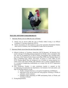 POULTRY MOVEMENT REQUIREMENTS 1. Intrastate (Poultry moved within the state of Florida) A. Poultry may be moved within the state of Florida without testing or an Official Certificate of Veterinary Inspection (OCVI).