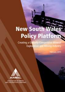 New South Wales Policy Platform Creating a Globally Competitive Mineral Exploration and Mining Industry February 2015