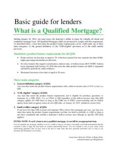 Basic guide for lenders What is a Qualified Mortgage? Starting January 10, 2014, you must assess the borrower’s ability to repay for virtually all closed-end residential mortgage loans. All Qualified Mortgages (QM) are