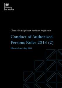 Claims Management Services Regulation  Conduct of Authorised Persons Rules[removed]Effective from 8 July 2013