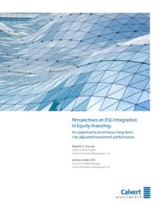 Perspectives on ESG Integration in Equity Investing: An opportunity to enhance long-term, risk-adjusted investment performance Natalie A. Trunow Chief Investment Officer