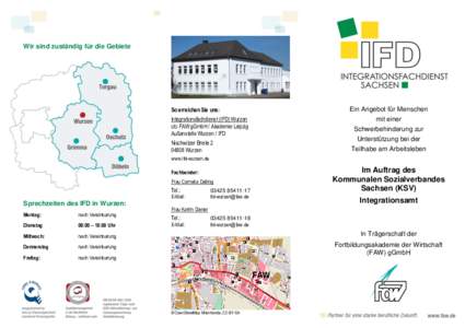 Wir sind zuständig für die Gebiete  So erreichen Sie uns: Integrationsfachdienst (IFD) Wurzen c/o FAW gGmbH / Akademie Leipzig Außenstelle Wurzen / IFD