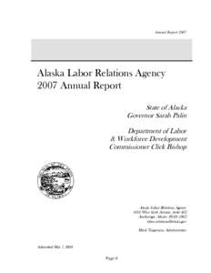 Annual Report[removed]Alaska Labor Relations Agency 2007 Annual Report State of Alaska Governor Sarah Palin