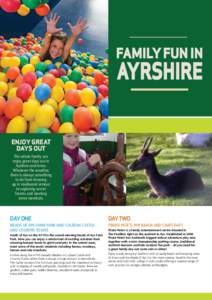 ENJOY GREAT DAYS OUT The whole family can enjoy great days out in Ayrshire and Arran. Whatever the weather,