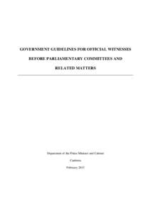 GOVERNMENT GUIDELINES FOR OFFICIAL WITNESSES BEFORE PARLIAMENTARY COMMITTEES AND RELATED MATTERS Department of the Prime Minister and Cabinet Canberra