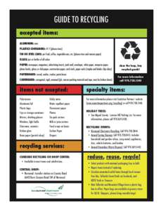 GUIDE TO RECYCLING accepted items: ALUMINUM: cans PLASTICS CONTAINERS: #1-7 (please rinse) TIN OR STEEL CANS: pet food, coffee, vegetable cans, etc. (please rinse and remove paper) GLASS: jars or bottles of all colors
