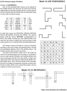 Week 14: USE YOUR NOODLE  by The Campus League of Puzzlers Solution to CONDIMENTS: Each of the provided letter strings can be placed in the middle column such that you can form two words by