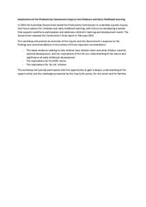 Implications of the Productivity Commission Inquiry into Childcare and Early Childhood Learning In 2014 the Australian Government asked the Productivity Commission to undertake a public inquiry into future options for ch