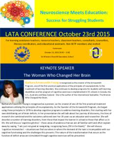 Neuroscience Meets Education: Success for Struggling Students LATA CONFERENCE October 23rd 2015 For learning assistance teachers, resource teachers, classroom teachers, consultants, counsellors, literacy coordinators, an